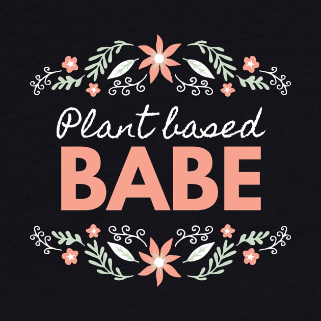 Plant Based Babe -feminine floral by The Green Fiber